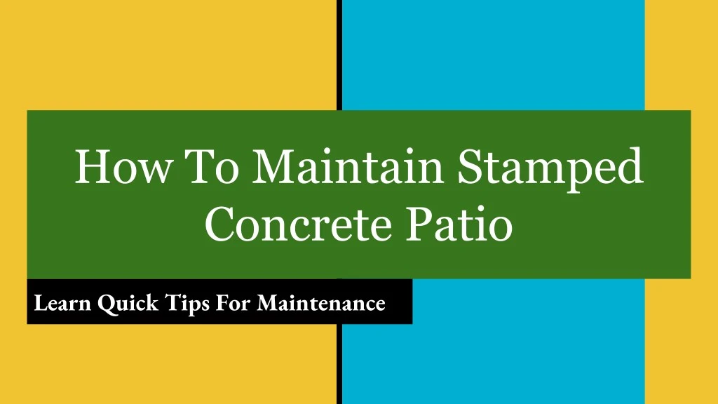 how to maintain stamped concrete patio