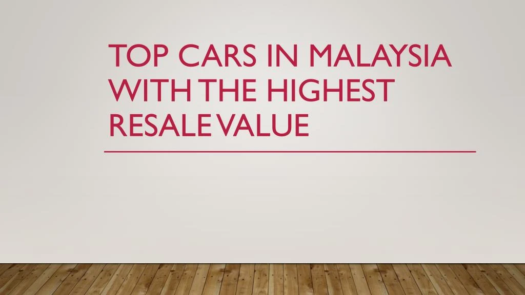 top cars in malaysia with the highest resale value