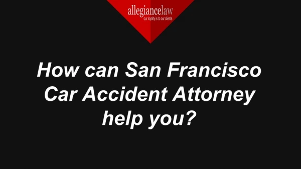 How can San Francisco Car Accident Attorney help you?