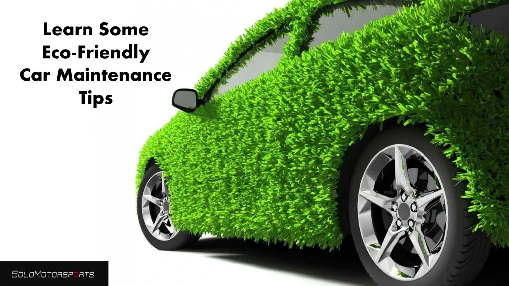 learn some eco friendly car maintenance tips