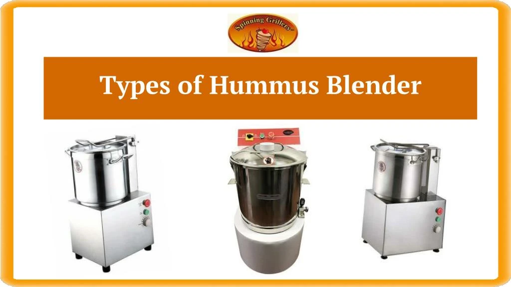 types of hummus blender