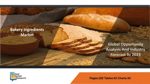 Bakery Ingredients Market 2018: Growth, Manufacturers Analysis, Types and Applications, Regional Outlook & Forecast To 2