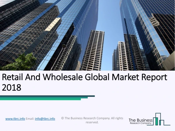 Retail And Wholesale Global Market Report 2018