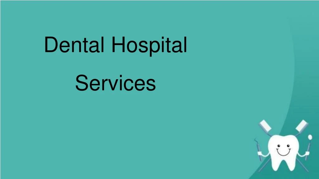dental hospital services