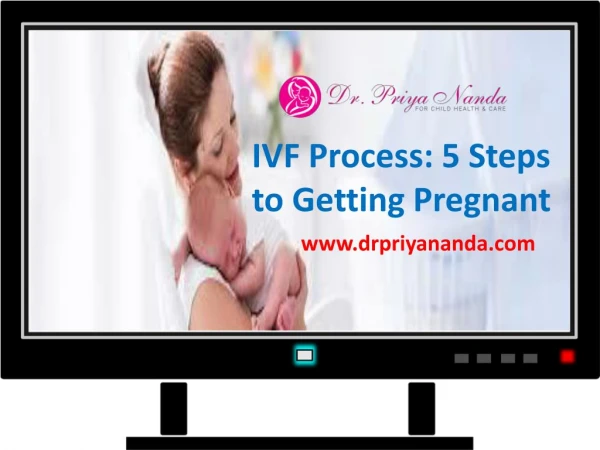 IVF Process: 5 Steps to Getting Pregnant