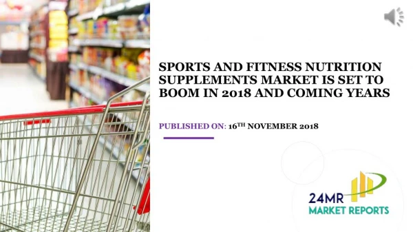 Sports and Fitness Nutrition Supplements Market Is Set to Boom in 2018 and Coming Years