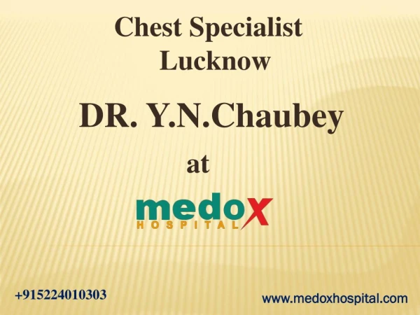 Chest Specialist in Lucknow Dr Y N Chaubey