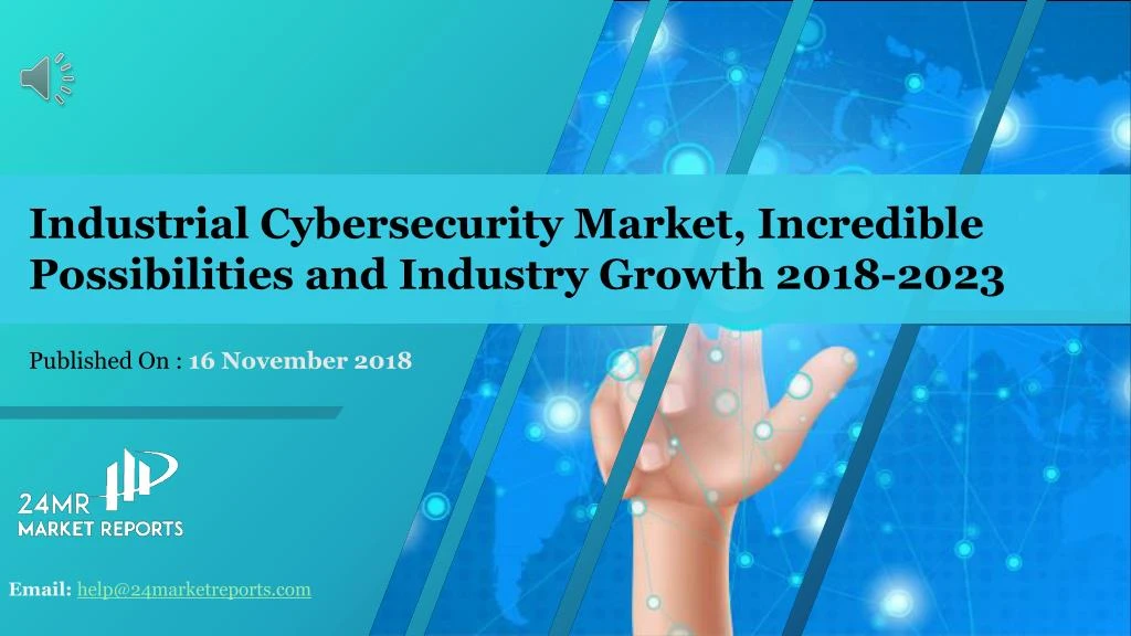 industrial cybersecurity market incredible possibilities and industry growth 2018 2023