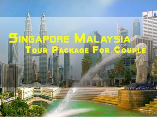 Singapore Malaysia Tour Package For Couple