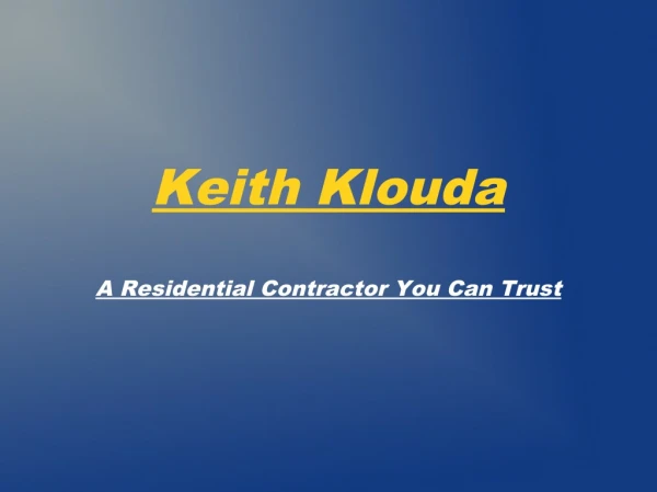 Keith Klouda: A Residential Contractor You Can Trust