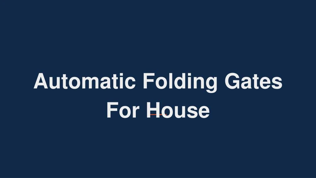 automatic folding gates for house