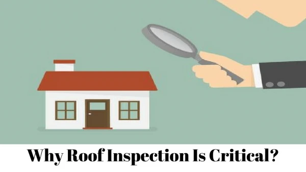 Why roof inspection is critical ?
