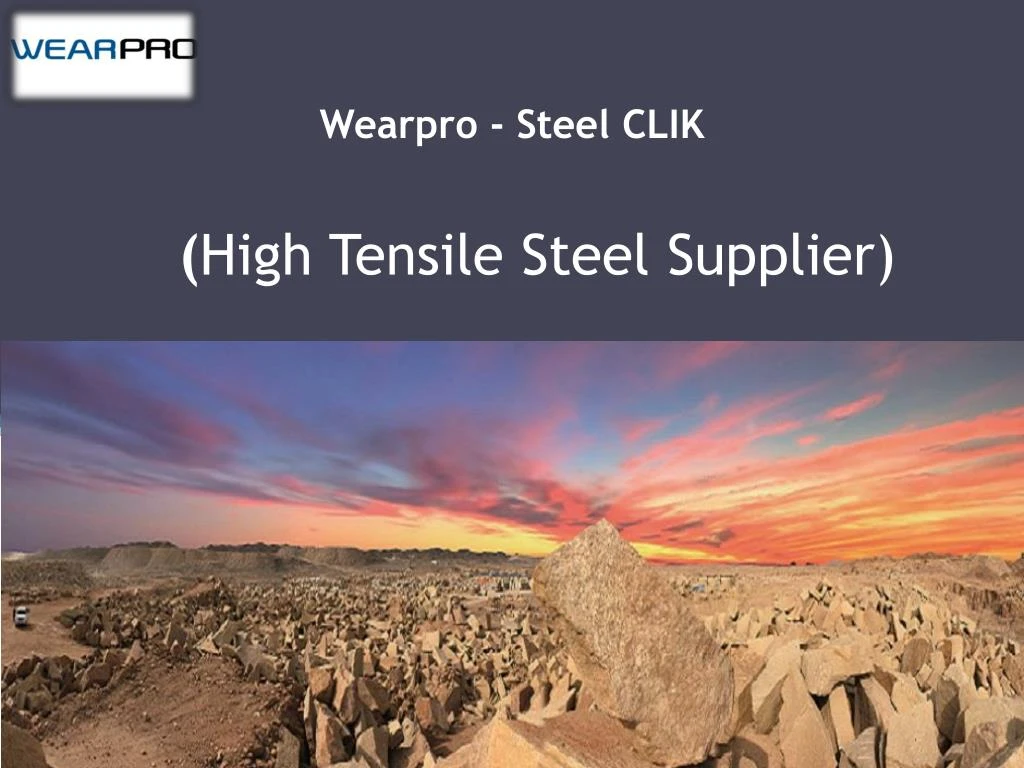 wearpro steel clik high tensile steel supplier