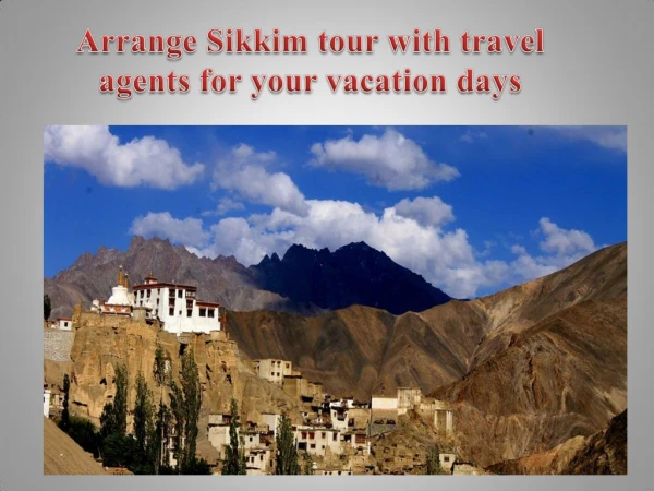 Arrange Sikkim tour with travel agents for your vacation days