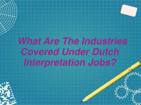 What Are The Industries Covered Under Dutch Interpretation Jobs?