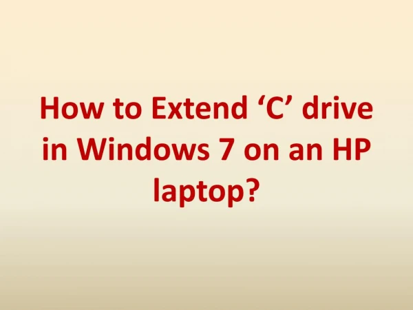 How to Extend ‘C’ drive in Windows 7 on an HP laptop?