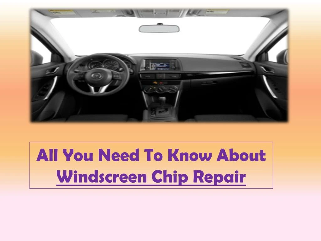 all you need to know about windscreen chip repair
