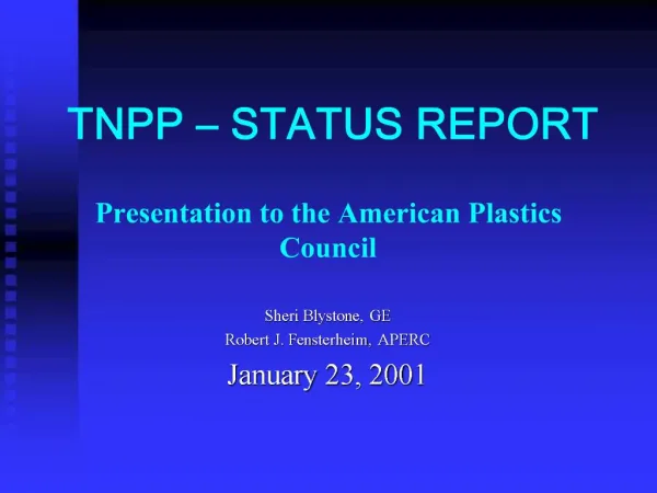 TNPP STATUS REPORT Presentation to the American Plastics Council