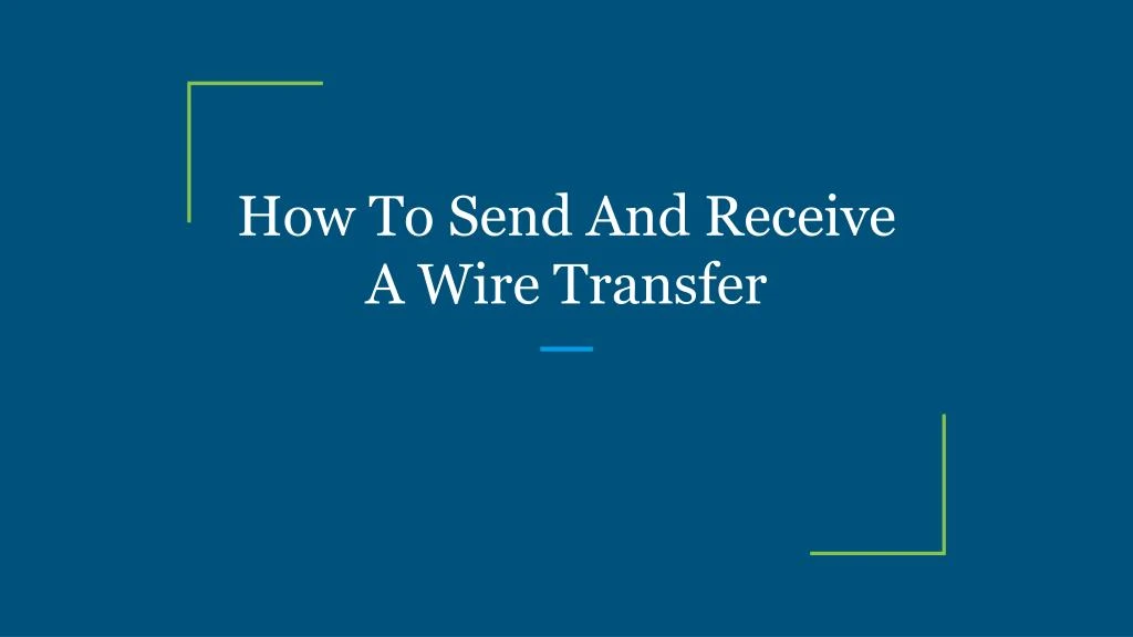 how to send and receive a wire transfer