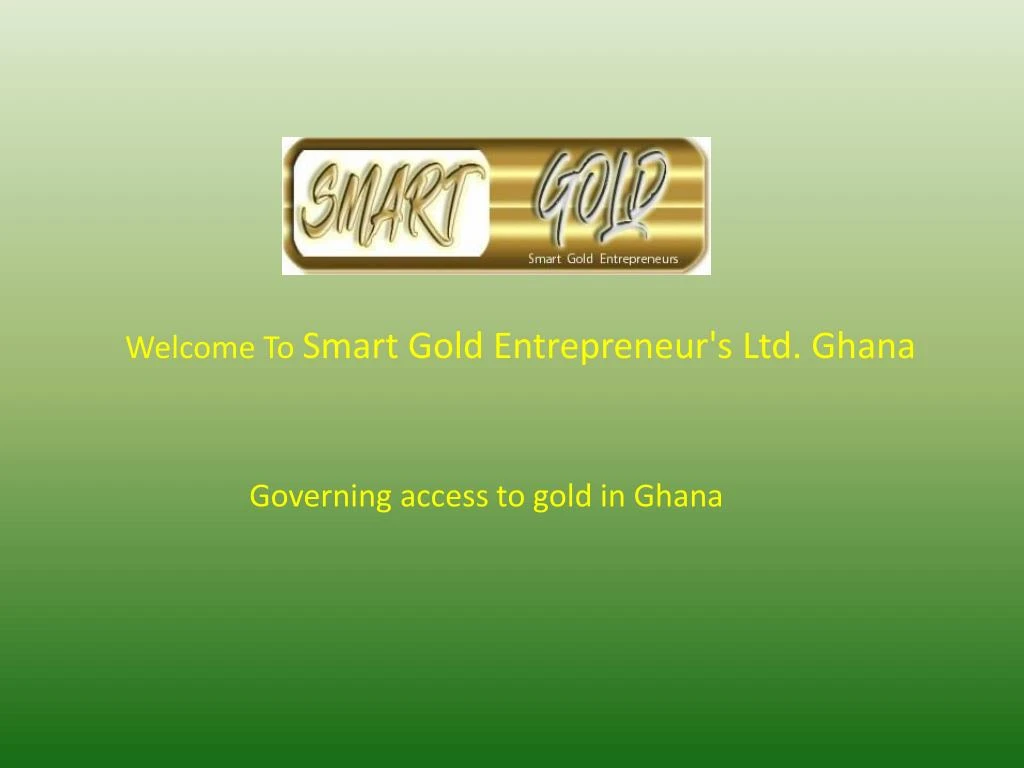 welcome to smart gold entrepreneur s ltd ghana