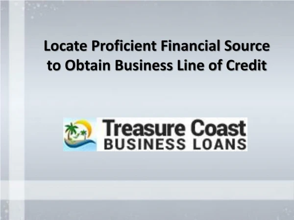 Locate Proficient Financial Source to Obtain Business Line of Credit