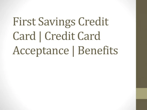 First Savings Credit Card | Credit Card Acceptance | Benefits
