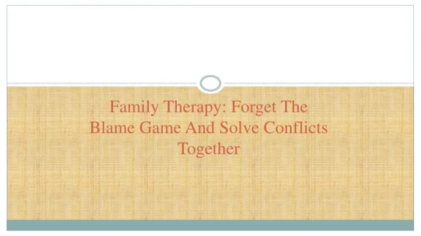 Family Therapy: Forget The Blame Game And Solve Conflicts Together