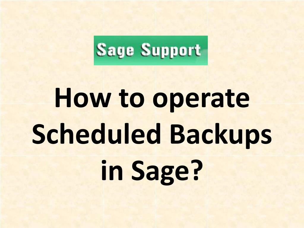 how to operate scheduled backups in sage