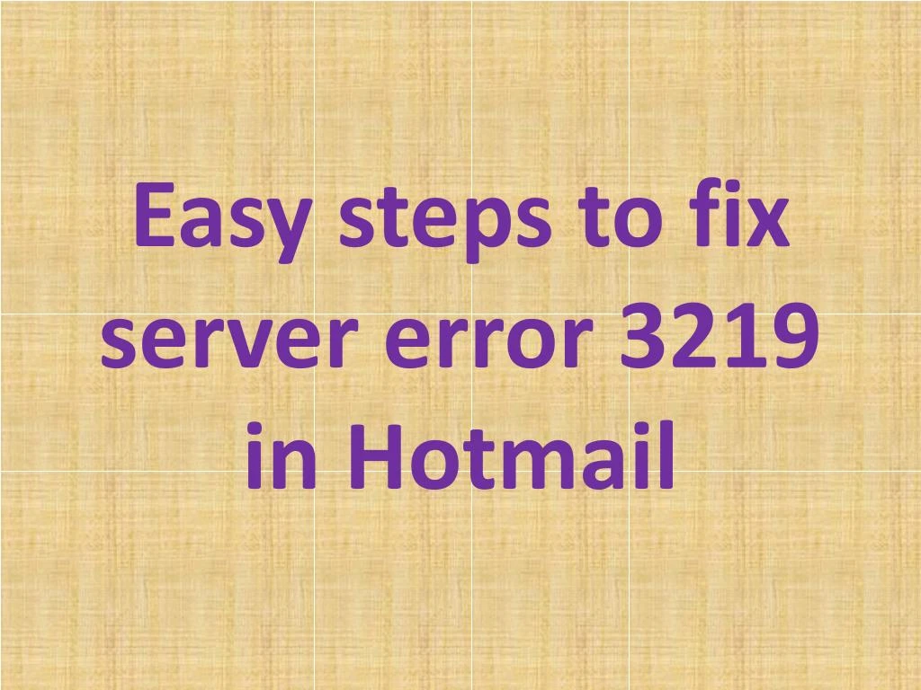 easy steps to fix server error 3219 in hotmail