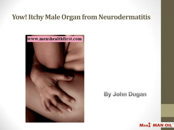 Yow! Itchy Male Organ from Neurodermatitis