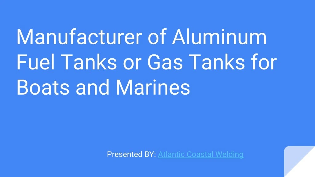 manufacturer of aluminum fuel tanks or gas tanks