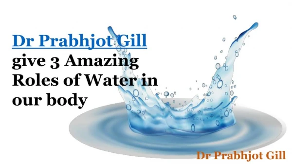 Dr Prabhjot Gill Give 3 Amazing Roles of Water in Our Body