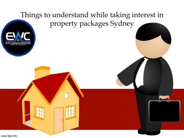 Things to understand while taking interest in property packages Sydney