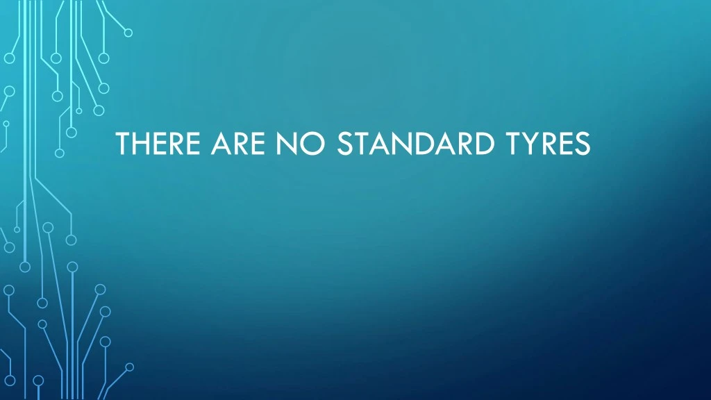 there are no standard tyres