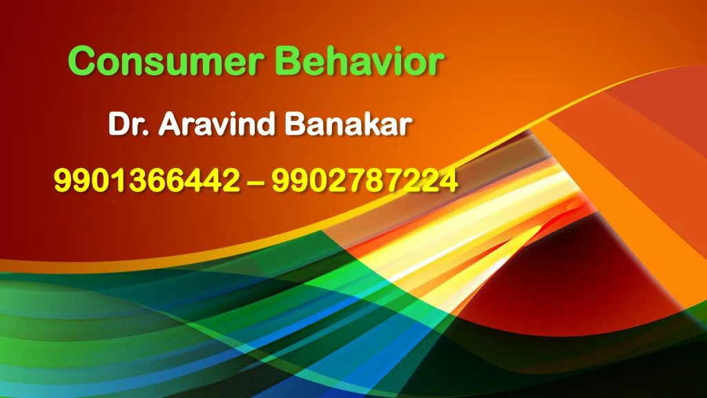 consumer behavior dr aravind banakar 9901366442 9902787224