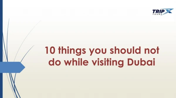 Ten things to know about Dubai before visiting
