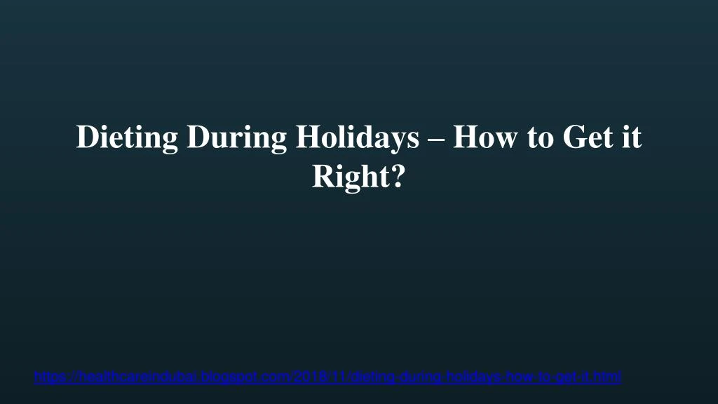 dieting during holidays how to get it right