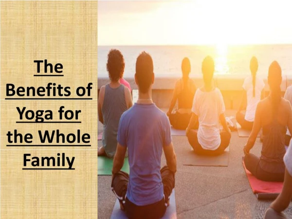 The Benefits of Yoga for the Whole Family