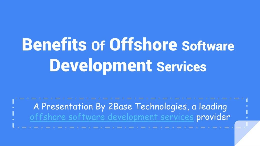benefits of offshore software development services