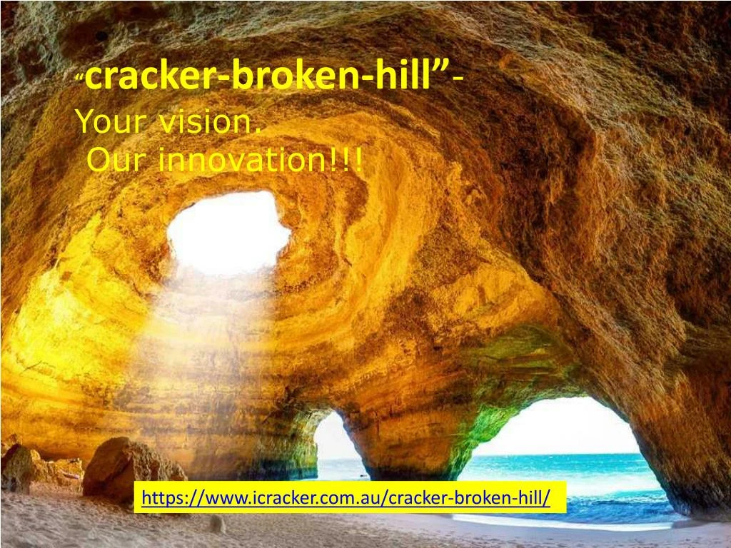 cracker broken hill your vision our innovation