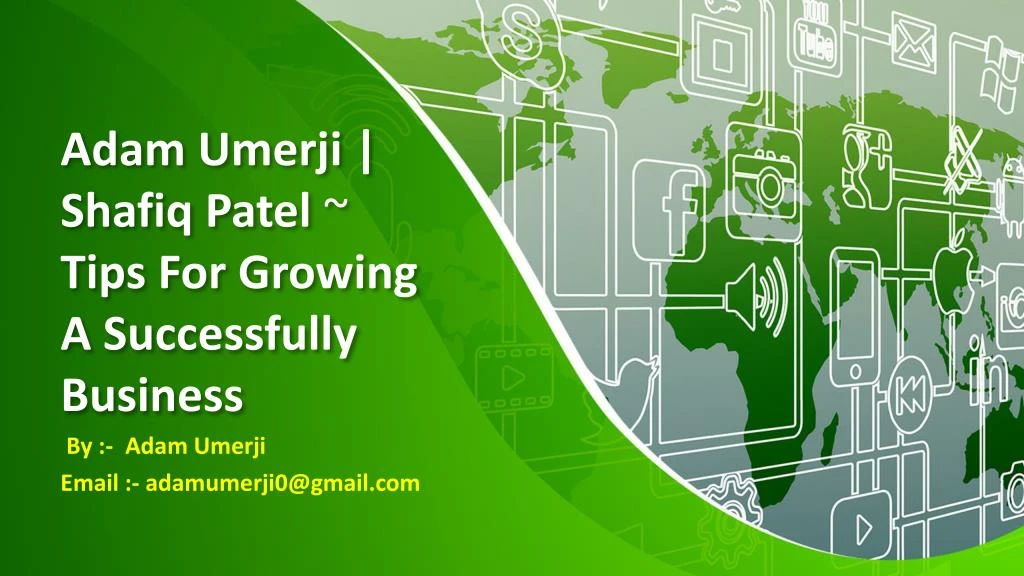 adam umerji shafiq patel tips for growing a successfully business