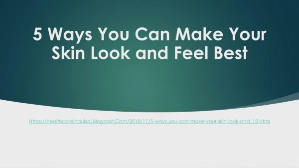 5 Ways You Can Make Your Skin Look and Feel Best