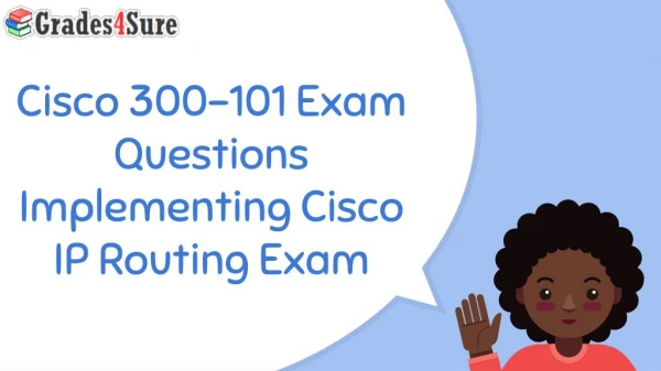 Pass your Cisco 300-101 Questions Answers Dumps by (Grades4sure.com) 300-101 Test Questions
