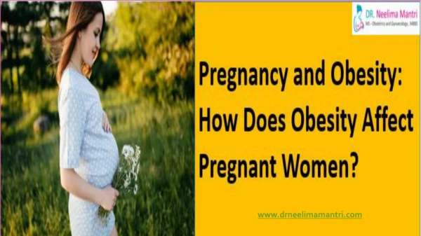Pregnancy and Obesity: How Does Obesity Affect Pregnant Women?