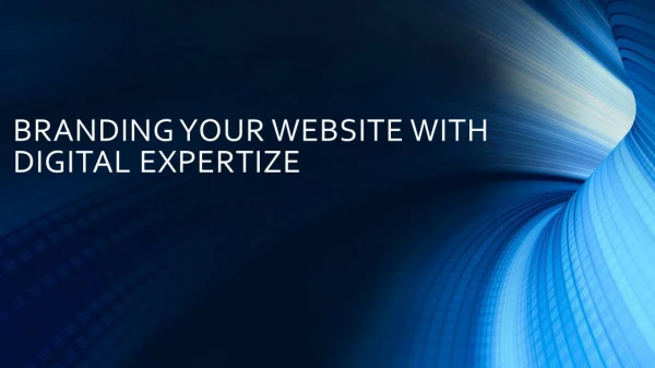 Branding Your Website With Digital Expertize