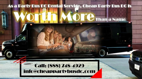 As a Party Bus DC Rental Service, Cheap Party Bus DC Is Worth More Than a Name