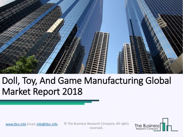 Doll, Toy and Game Manufacturing Global Market Report 2018