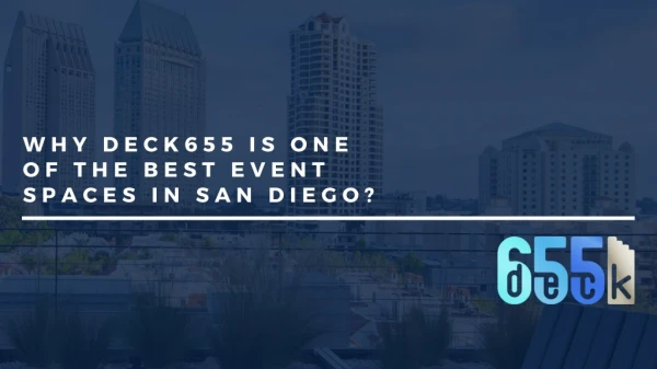 Why deck655 is one the best event spaces in San Diego?