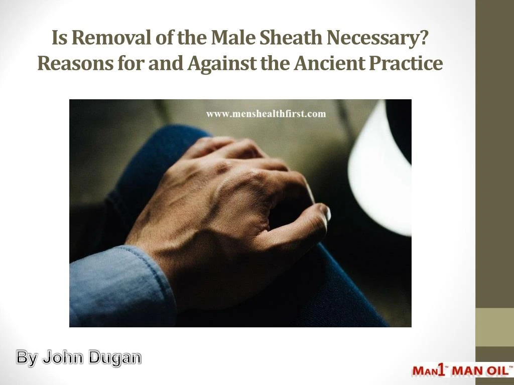 is removal of the male sheath necessary reasons for and against the ancient practice