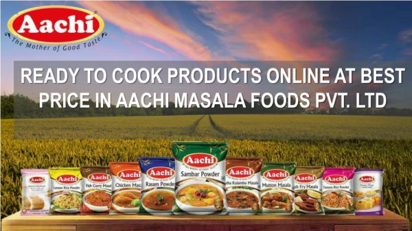 BUY READY TO COOK PRODUCTS ONLINE AT BEST PRICE IN AACHI MASALA FOODS PVT. LTD